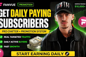 get daily paying fanvue subscribers, effective fanvue chatter, fanvue promotion