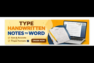 type handwritten notes into word fast and accurately with faster delivery