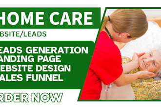generate homecare leads healthcare senior child elderly care homecare website