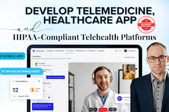 develop hipaa compliant telehealth, telemedicine, web and mobile healthcare app