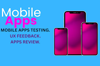 test your mobile app and provide detailed UX feedback