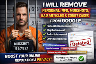 remove mugshots, bad articles, and personal information from google fast