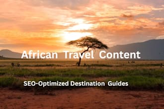 write SEO optimised african travel and destination guides