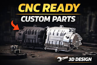 design precise 3d cad parts for cnc machining