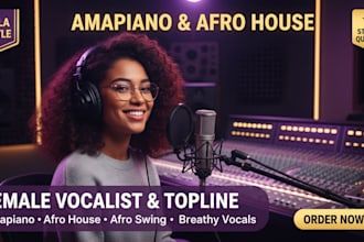 sing amapiano afro house afro swing vocal hook and topline female singer