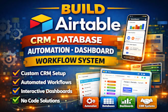 build airtable CRM, database, automation, dashboard and workflow system