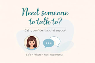 provide calm and confidential emotional support via chat
