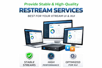 provide stable and high quality restream services best for your xtream ui, xui