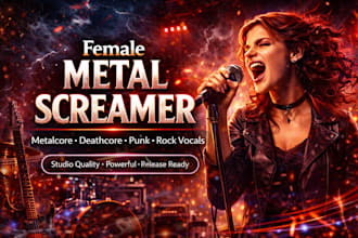be your female metal screamer, metalcore, deathcore, punk, rock vocals, growls