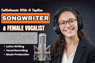 be topline lyrics writer, country female vocalist,  rnb pop songwriter singer