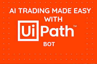 develop uipath bots to automate metatrader, forex bot, xauusd bot
