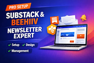 setup substack newsletter, design, manage and beehiiv newsletter expert