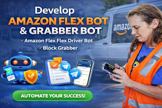 develop amazon flex bot, grabber bot, amazon flex flex driver bot, block grabber