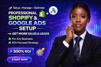 set up and optimize goggle ads campaign for your shopify store to increase sales