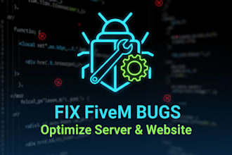 fix bugs and optimize your fivem server or game website