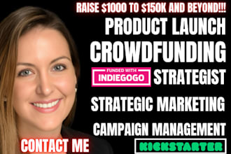 create or raise funds for product launch crowdfunding campaign and startup