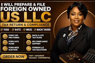 prepare foreign owned llc tax return, form 5472, 1120, 8832 and back tax filing