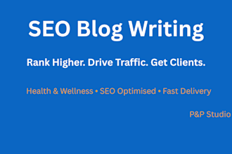 write SEO optimized blog posts for health and wellness businesses