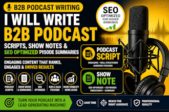 write b2b podcast scripts, SEO show notes, and saas content