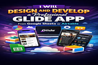 design and develop a professional glide app from google sheets or airtable