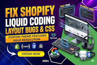 fix shopify liquid coding, custom theme features, CSS issues and layout bugs