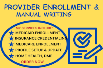 write policy and procedure manuals medicare, medicaid enrollment credentialing