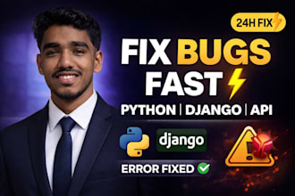 fix python, django, API bugs and errors fast