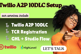 provide twilio a2p 10dlc support, tcr approval, ghl and studio flow setup