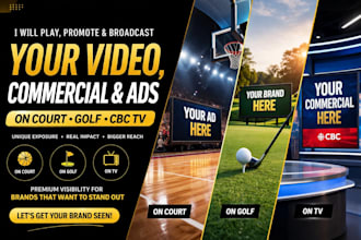play, promote, and broadcast your video, commercial, ads on court, golf, cbc tv