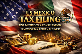 us mexico tax filing usa mexico tax consultation us mexico tax return business
