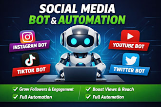 develop social media bot, tiktok bot, twitter bot, instagram bot, youtube bot