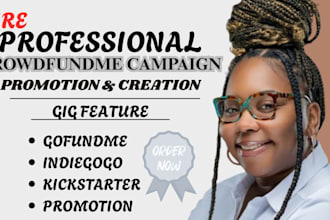 create your crowdfunding campaign, gofundme, indiegogo and kickstarter promotion