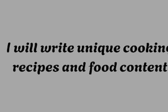 write unique cooking recipes and food content