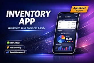 build, revamp, appsheet inventory management system on android, ios, windows