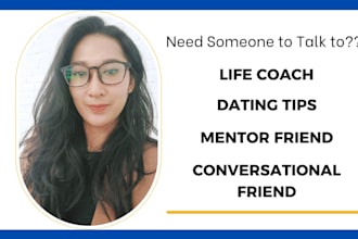 be your life coach support and friend