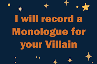 record a monologue for your villain