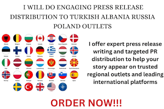 do engaging press release distribution to turkish albania russia poland outlets