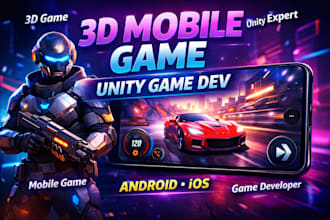develop high quality 3d mobile game, unity 3d game development for android, ios