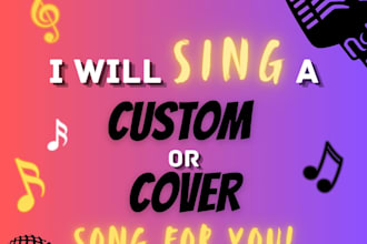 sing a custom song or cover song for you