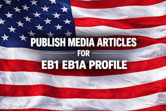 write and publish media articles for eb1 eb1a profile