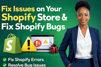 fix issues on your shopify store and fix shopify bugs