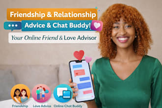 be your chat buddy for relationship, friendship, chat buddy