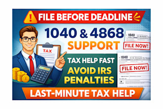 assist with 1040 tax filling or submit 4868 extension before deadline