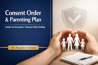 draft UK consent orders, parenting plans, and family law documents