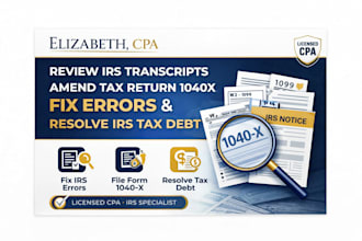 review irs transcripts, amend tax return 1040x, fix errors, and resolve tax debt