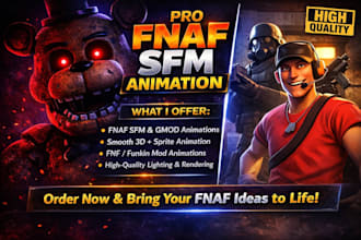 create fnaf sfm animation, gmod scenes, 3d sfm and funkin sprite animation