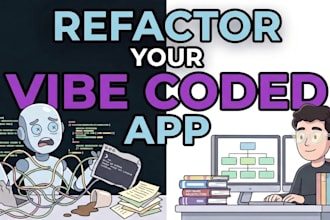refactor your vibe coded app