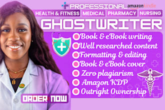 write medical ebook, health, fitness, ebook writer, ghostwriter, book writer