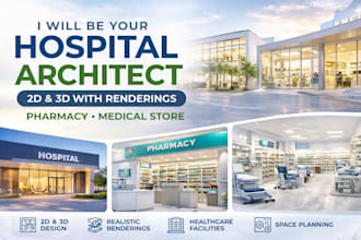 be your hospital architect, 2d and 3d with renderings pharmacy, medical store