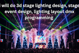 do 3d stage lighting design, stage event design, lighting layout dmx programming